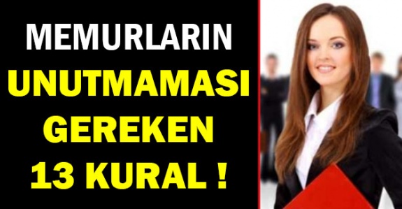 Memurların aklından çıkarmaması gereken 13 kural