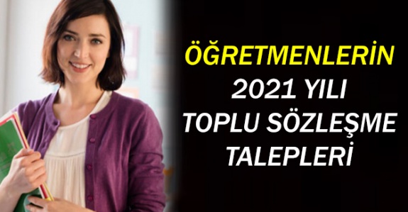 Toplu Sözleşme 2021 Yılı  Görüşmelerinde Öğretmenlerden 10 Maddelik Talep