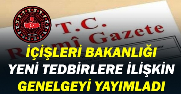 İçişleri Bakanlığından yeni tedbirlere ilişkin 9 maddelik Genelge