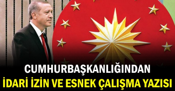 Cumhurbaşkanlığından memurlara idari izin ve esnek çalışma yazısı