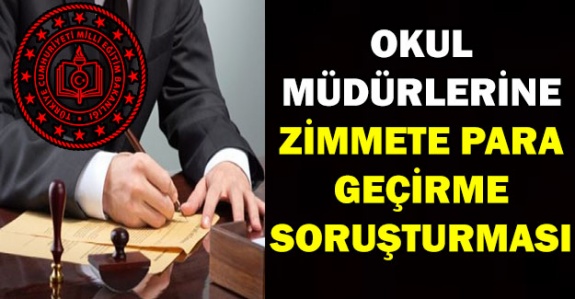 Okul müdürlerine ‘zimmete para geçirme’ soruşturması