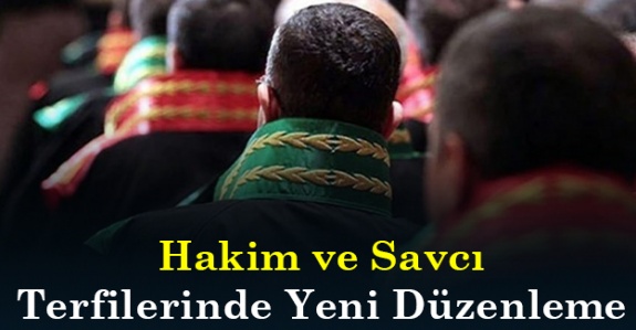 Hakim ve savcı terfilerinde yeni düzenleme