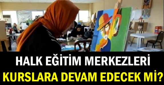 Halk eğitim kursları yüz yüze eğitime devam edecek mi? Genel müdür açıkladı!