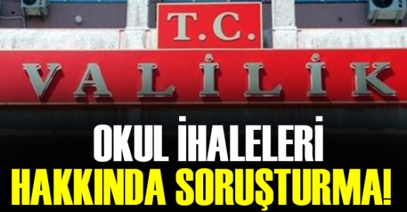 Valilikten Okul İhalelerindeki Usulsüzlük Hakkında Soruşturma