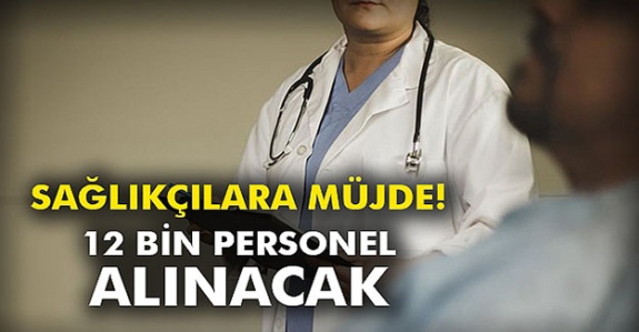 Sağlık Bakanlığı 14 branşta mülakatsız 12 bin personel alacak