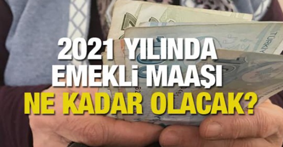 Emeklinin 2021 ocak maaş zam oranı ne kadar olacak?