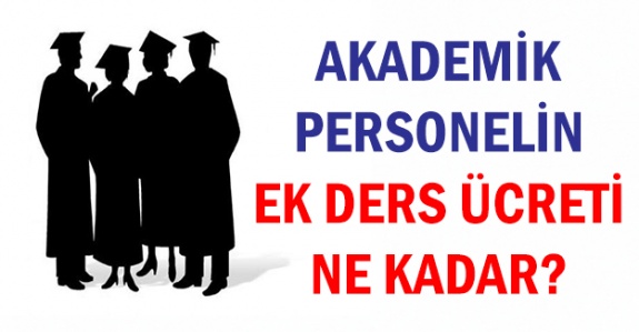 Öğretim elemanı ve akademik personelin zamlı ek ders ücreti ne kadar?