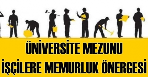 Üniversite mezunu işçilere memur kadrosu önergesi sunuldu