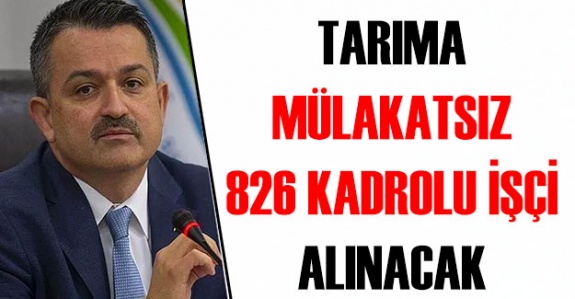 Tarım Bakanlığına, mülakatsız 826 işçi alınacak