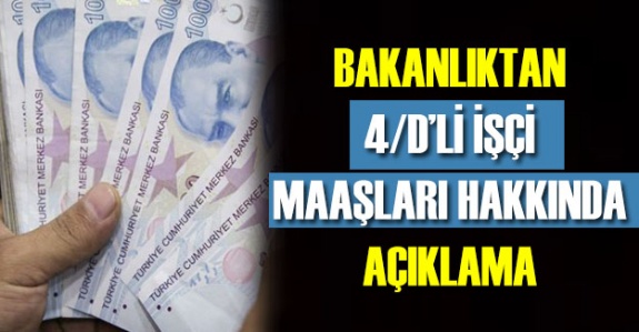 Bakandan 4/D'li kamu işçi maaşları hakkında açıklama