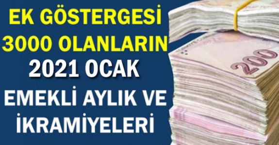 3000 ek göstergeli memurların 2021 Ocak emekli aylık ve ikramiyeleri ne kadar? (öğretmen, polis, vaiz, avukat, hemşire, ebe)