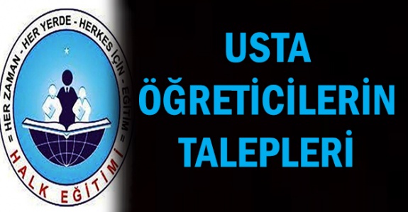 Usta öğreticilerin sorunları ve talepleri