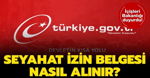 Seyahat izni nasıl alınır? ALO 199, Kaymakamlık ve E-devletten şehirler arası seyahat izin belgesi alma!