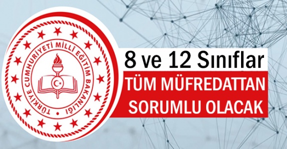 8 ve 12. sınıflar LGS ve YKS'de tüm müfredattan sorumlu