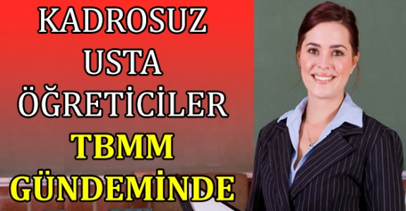 İşsiz kalan usta öğreticiler TBMM gündeminde