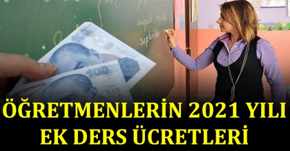 Kadrolu, sözleşmeli ve ücretli öğretmenlerin 2021 yılı ek ders ücreti belli oldu