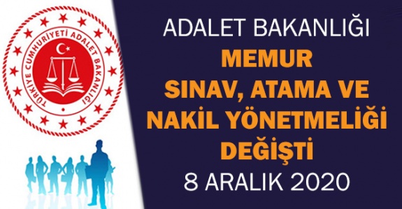 Adalet Bakanlığı Memur Sınav, Atama ve Nakil Yönetmeliğini Değiştirdi 8 Aralık 2020