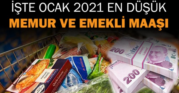 Ocak 2021 en düşük memur ve emekli maaşı belli oldu!