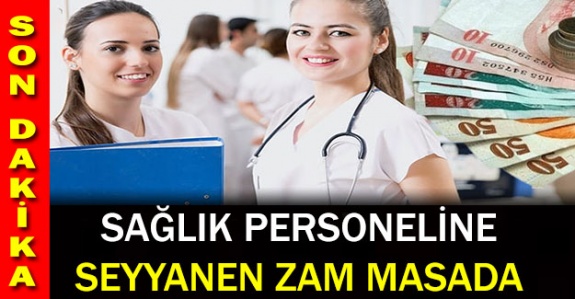 Sağlık Çalışanlarına 250 TL ile 300 TL Arası Seyyanen Zam Masada!