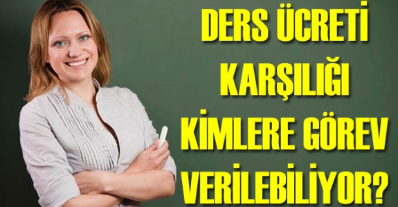 Ders ücreti karşılığı kimlere görev verilebiliyor?