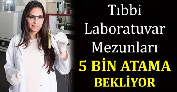 Tıbbi laboratuvar mezunları 5000 atama bekliyor!