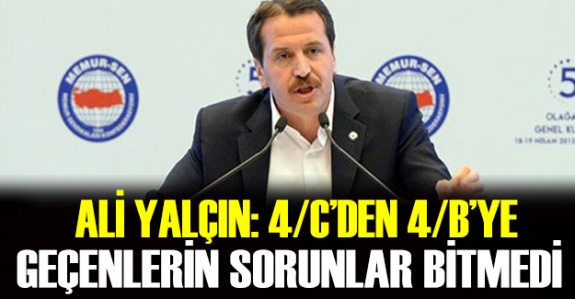 Ali Yalçın'dan 4/C'den 4/B' geçirilen personel hakkında flaş açıklama! Tüm sözleşmeliler kadro verilsin!