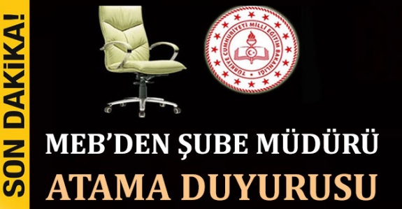 MEB'den Flaş 1709 Şube Müdürü Kadrosuna Atama Duyurusu