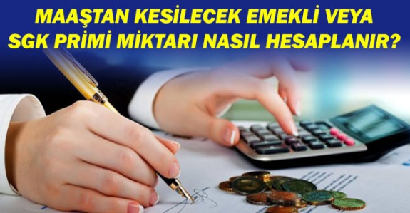 Maaştan kesilecek emekli veya SGK primi miktarı nasıl hesaplanır?