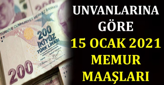 İşte Memurların Unvanlarına Göre 15 Ocak 2021 Zamlı Maaş Listesi