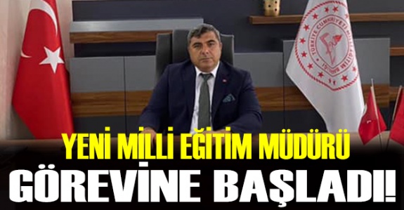 Yeni milli eğitim müdürü Miraç Sünnetçi görevine başladı