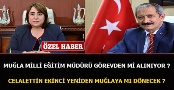 İl Milli Eğitim Müdürlüğüne Celalettin Ekinci atanacak iddiası! MEB bir kaç il müdürünü daha değiştirecek mi?