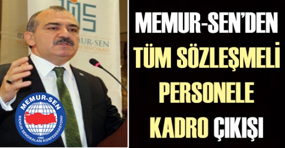 Memur-Sen'den Tüm Sözleşmeli Personele Kadro Çıkışı