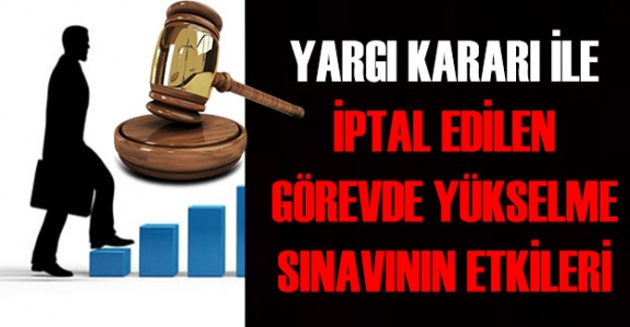 Yargı kararı ile iptal edilen görevde yükselme sınavının etkileri