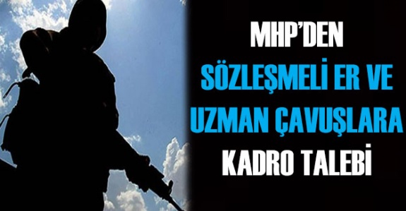 MHP'den sözleşmeli uzman erbaşlara ve uzman çavuşlara kadro talebi