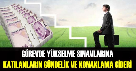 Görevde yükselme sınavına giren memura yolluk, konaklama ve gündelik ödenir mi? 2021 harcırah tutarı ne kadar?