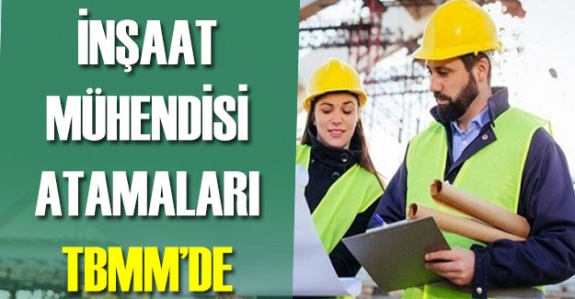 İnşaat Mühendisi Atamaları TBMM'de Gündem Oldu