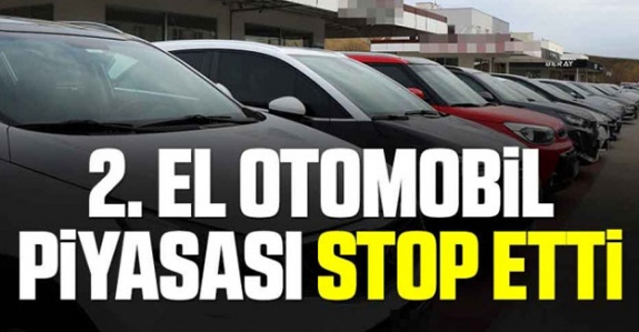 2. el otomobil piyasası stop etti