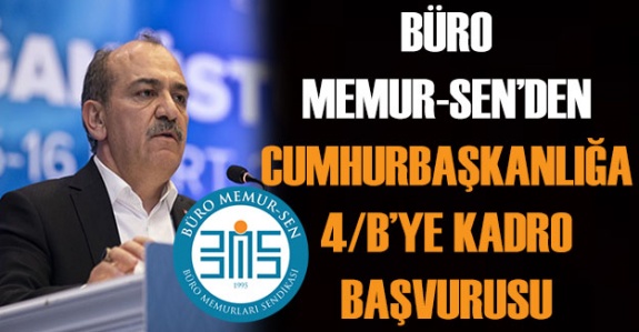 Büro Memur-Sen 4/B'li sözleşmelilere Cumhurbaşkanlığı ve Çalışma Bakanlığından kadro talep etti