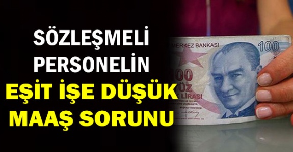 Sözleşmeli personel aynı işi daha düşük maaşla çalışıyor!