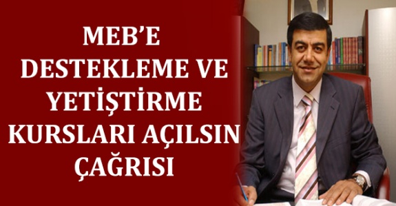 MEB'e destekleme ve yetiştirme kursları yeniden açılsın çağrısı