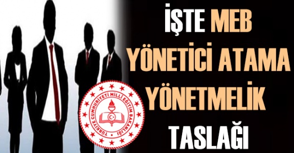 İşte MEB yönetici atama yönetmelik taslağı 2021 ile ek1 ve ek2 formları