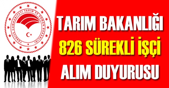 Tarım ve Orman Bakanlığı 826 daimi işçi alacak! İşte başvuru şartları ve kadro unvanlara göre kontenjan dağılımı