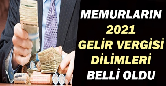 Memurların 2021 Yılı Gelir Vergisi Dilimi Belli Oldu