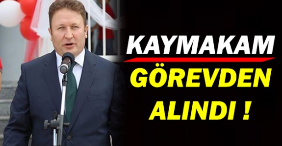 Kaymakam Önder Can görevden alındı!