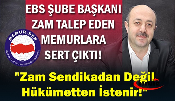 Memur Sen Başkanından sert çıkış : Zam yetkili sendikadan değil hükümetten istenir, önce bunu öğrenin!