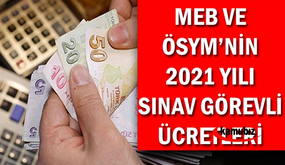 2021 Ocak- Temmuz ÖSYM ve MEB sınav görevli ücretleri belli oldu