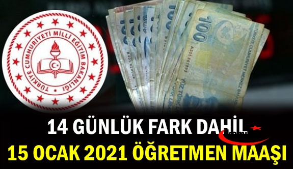 15 Ocak 2021'de zamlı öğretmen maaşları 14 günlük fark dahil ne kadar oldu? İşte en düşük ve en yüksek 2021 öğretmen maaşları