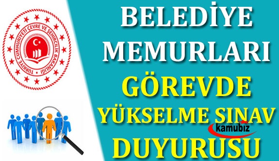 Belediye personeli 2021 yılı görevde yükselme sınav duyurusu açıklandı! İşte mahalli idareler görevde yükselme başvuru tarihi ve şartları