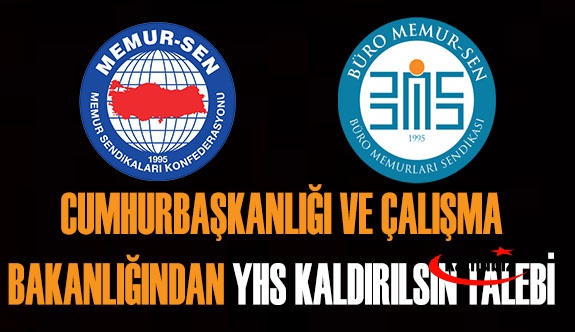 Memur-Sen'den Cumhurbaşkanlığı ve Çalışma Bakanlığından YHS'nin Kaldırılması Talebi