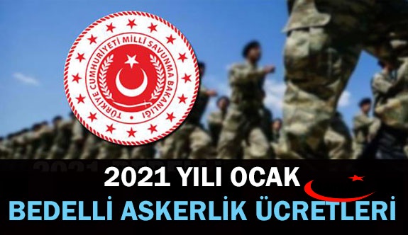 2021 Yılı Ocak Bedelli Askerlik Ücreti Belli Oldu